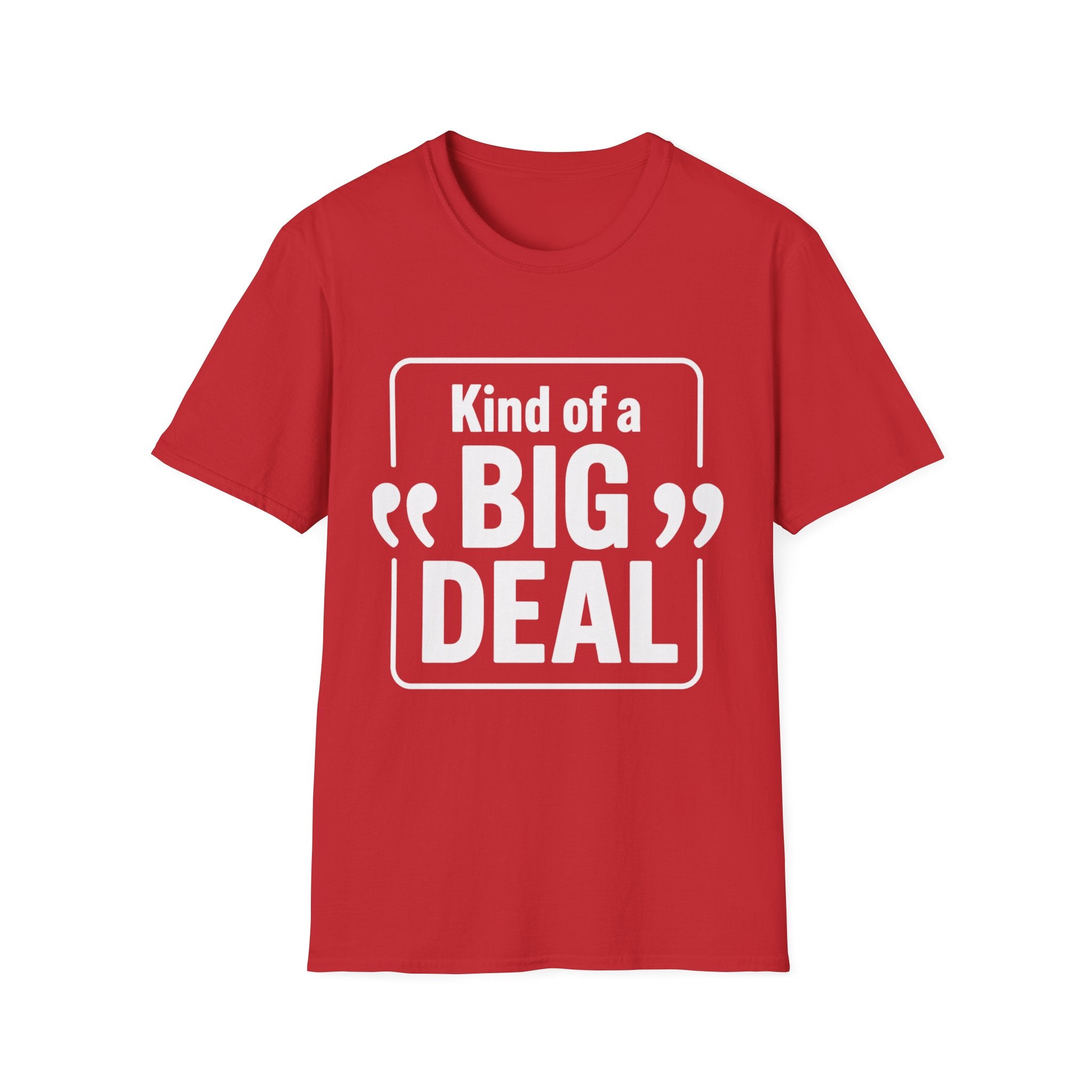 Kind of a "Big Deal" T-Shirt