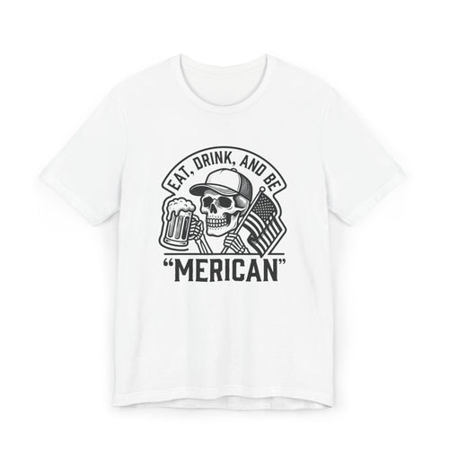 "Eat, Drink, and Be 'Merican" Men's T-Shirt