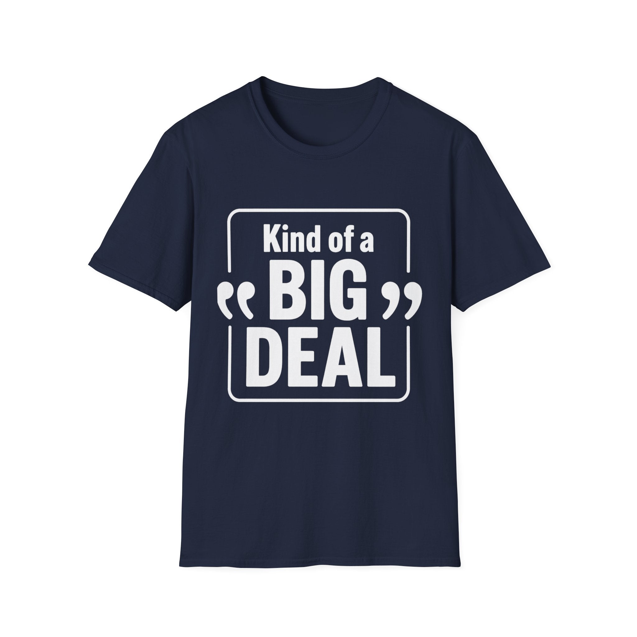 Kind of a "Big Deal" T-Shirt