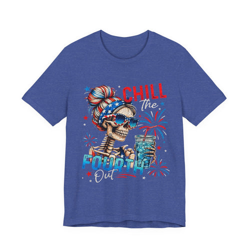 "Chill the Fourth Out"  Shirt