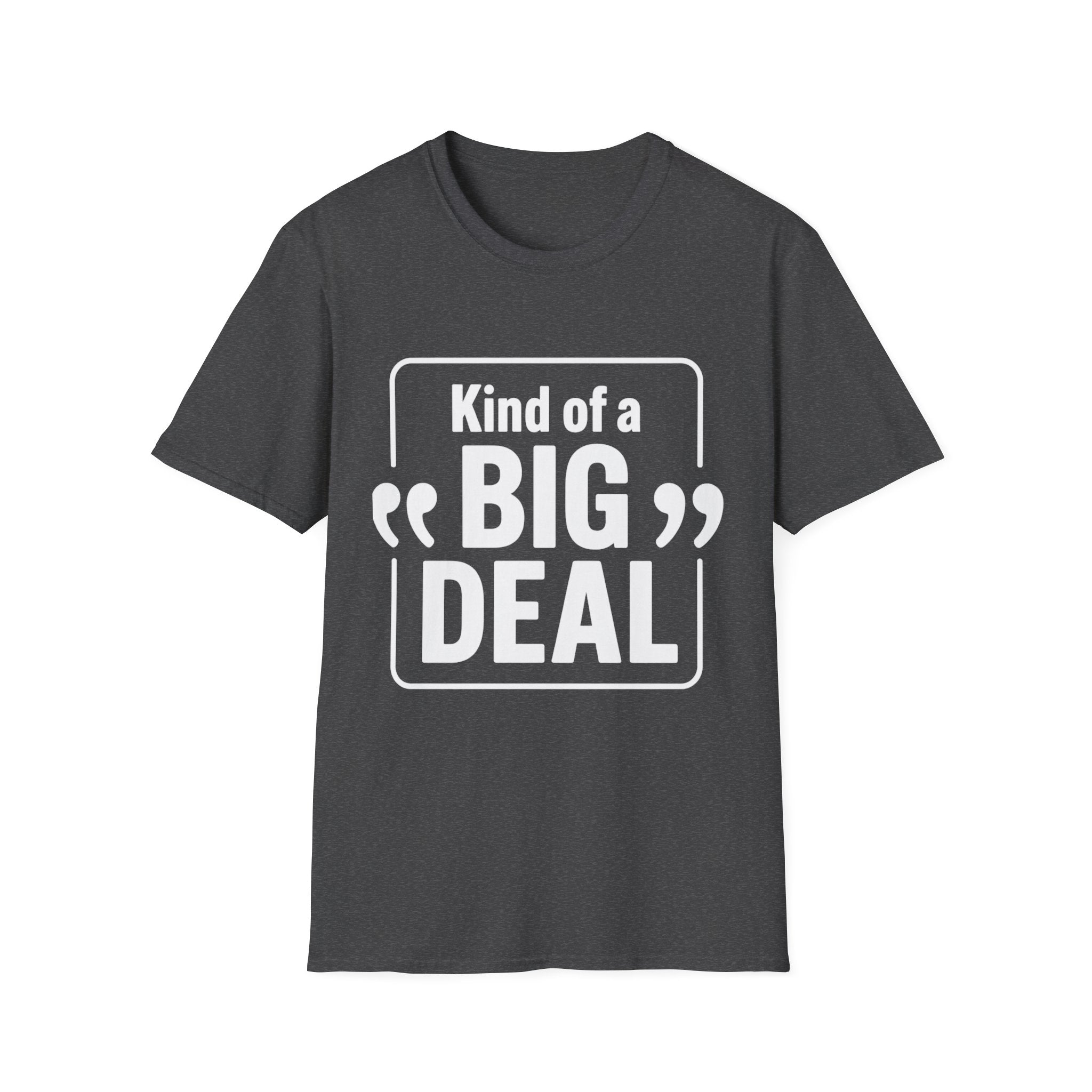 Kind of a "Big Deal" T-Shirt