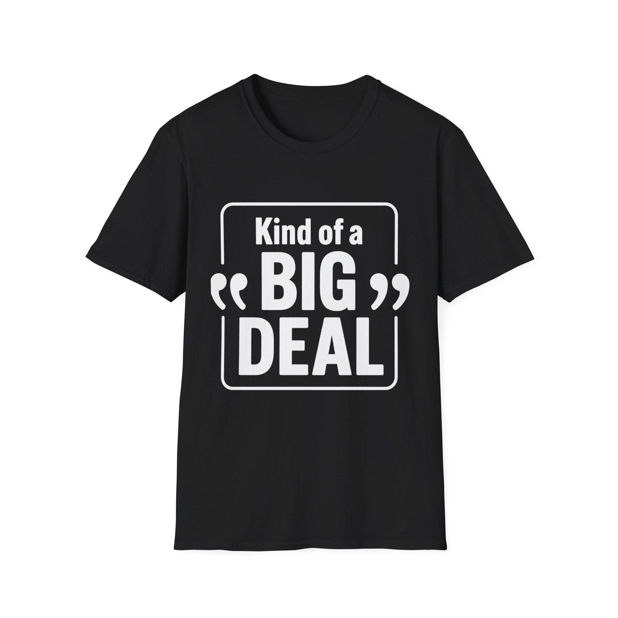 Kind of a "Big Deal" T-Shirt